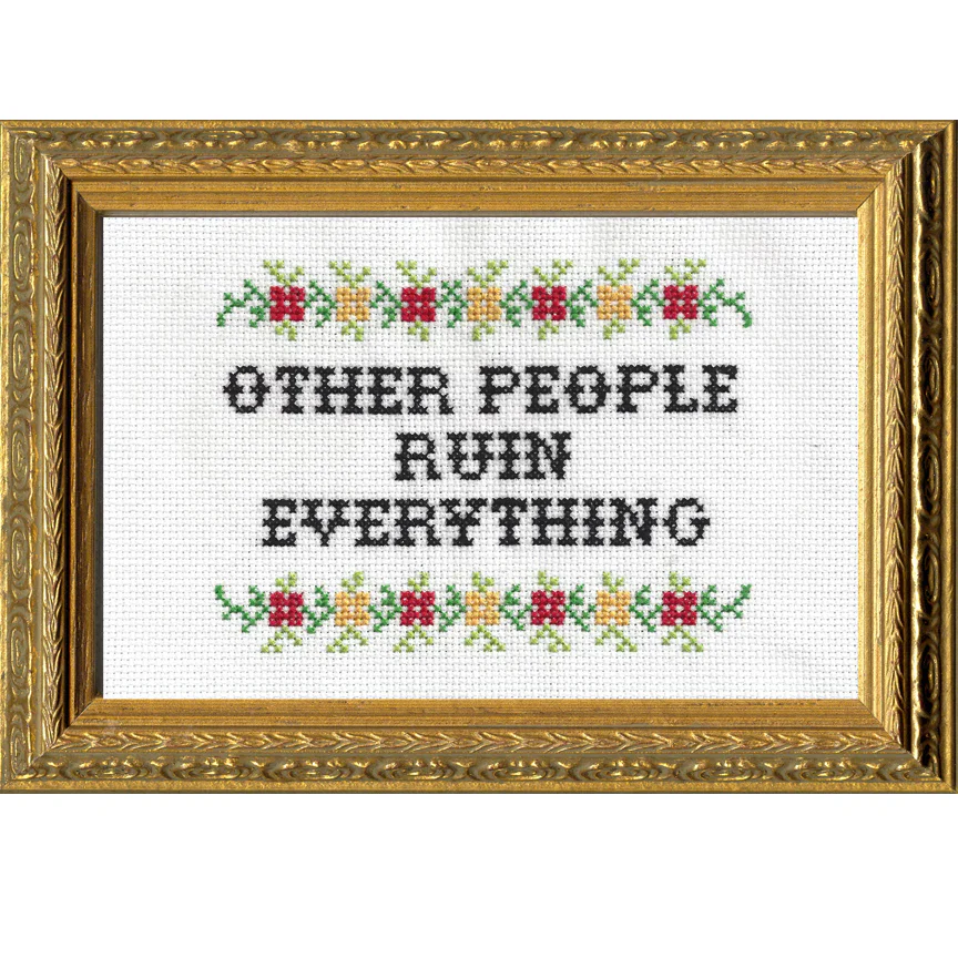 Other People Ruin Everything Cross Stitch Kit