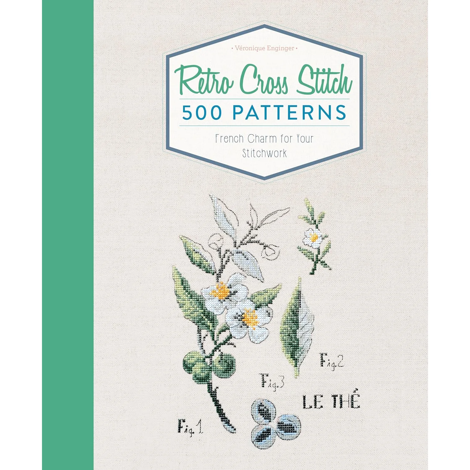 Retro Cross Stitch: 500 Patterns, French Charm for Your Stitchwork