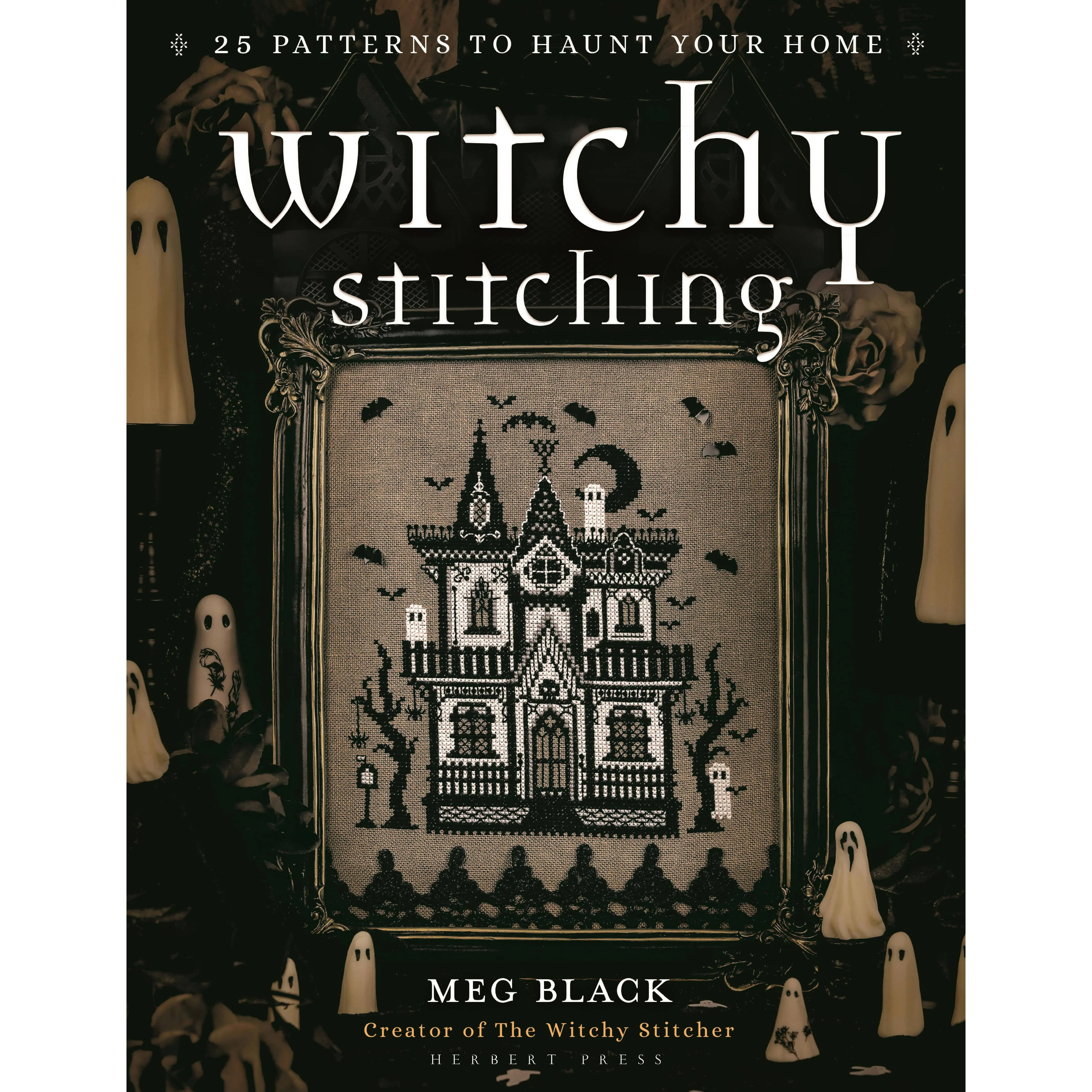 Witchy Stitching: 25 Patterns to Haunt Your Home